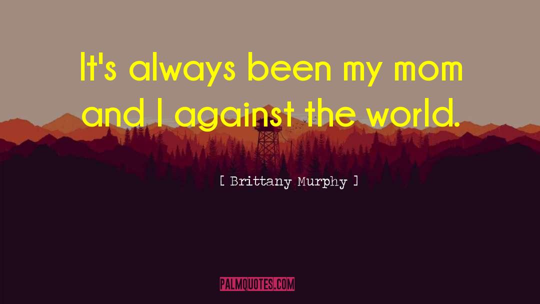 Brittany Burgunder quotes by Brittany Murphy