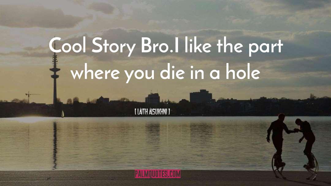 Bro quotes by Laith Alsukhni