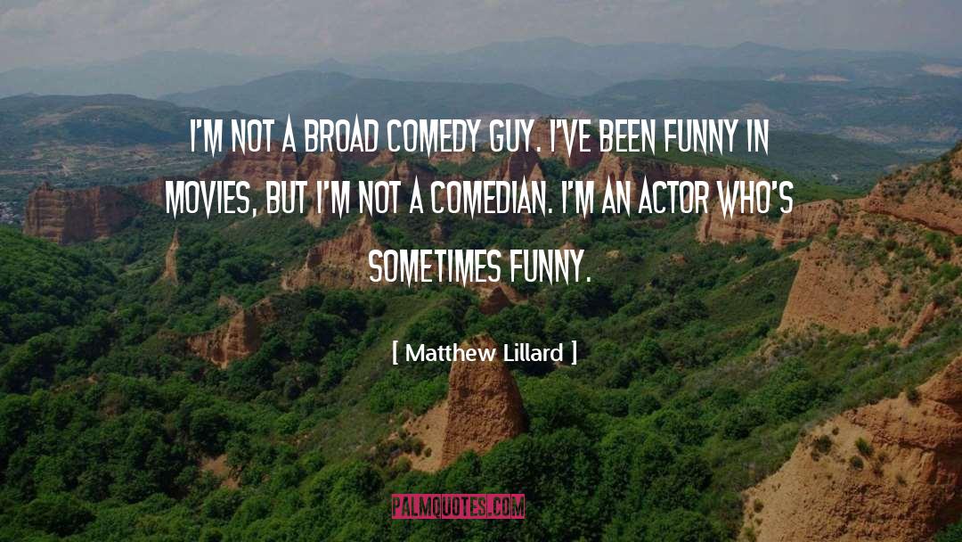 Broad Mindedness quotes by Matthew Lillard