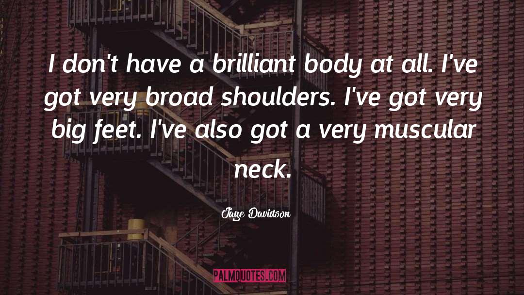 Broad Shoulders quotes by Jaye Davidson