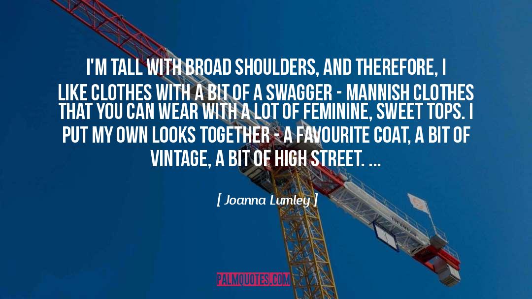 Broad Shoulders quotes by Joanna Lumley