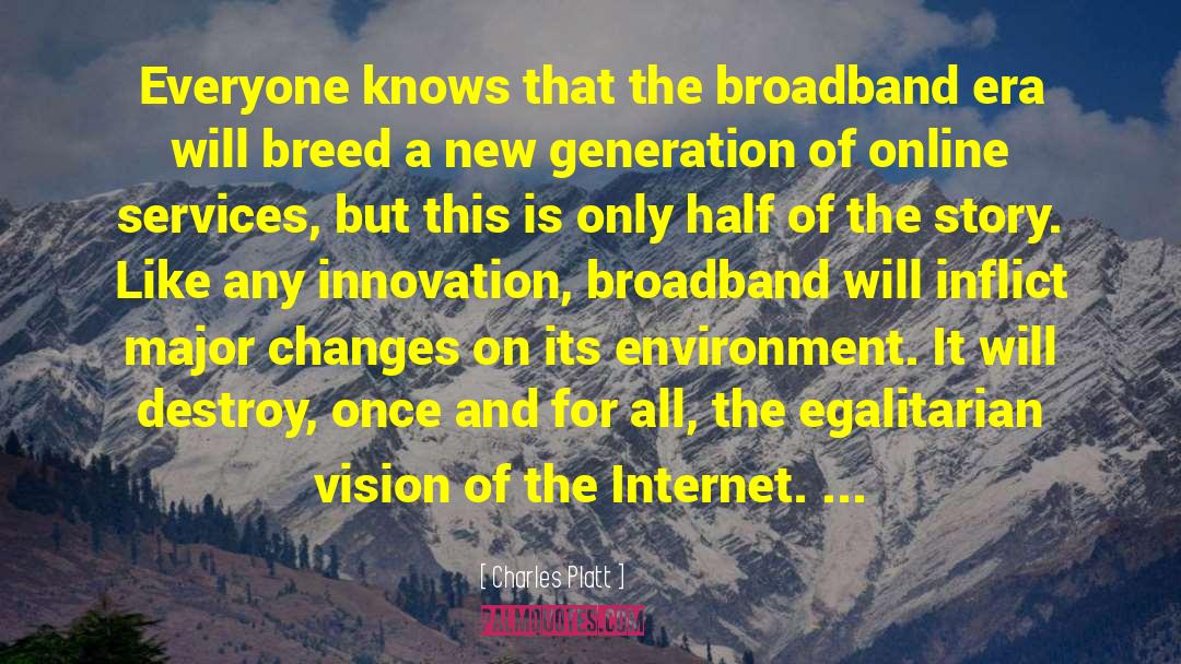 Broadband quotes by Charles Platt