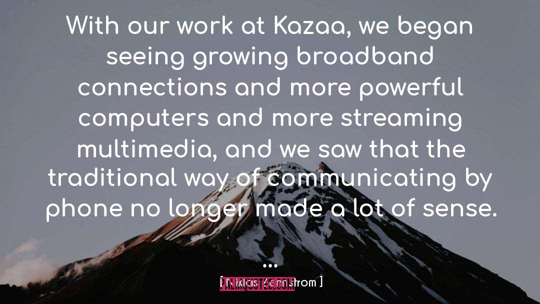 Broadband quotes by Niklas Zennstrom