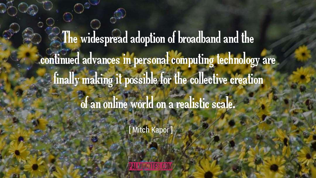 Broadband quotes by Mitch Kapor