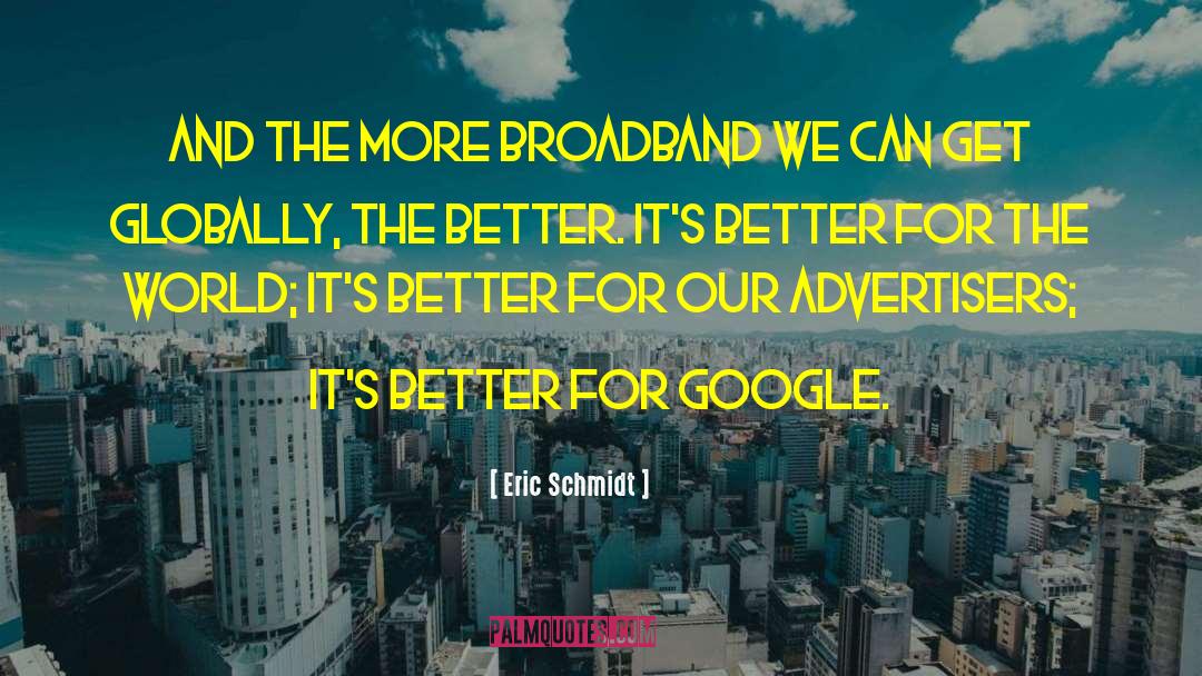 Broadband quotes by Eric Schmidt