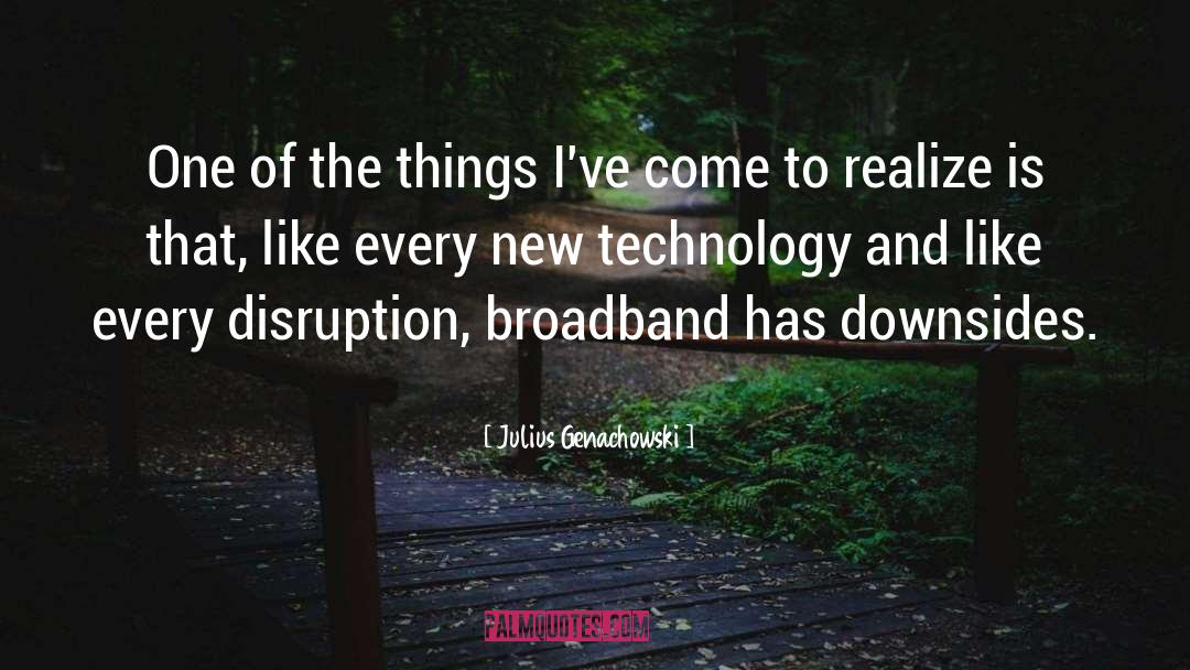 Broadband quotes by Julius Genachowski