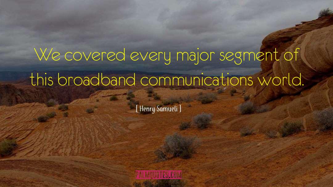 Broadband quotes by Henry Samueli