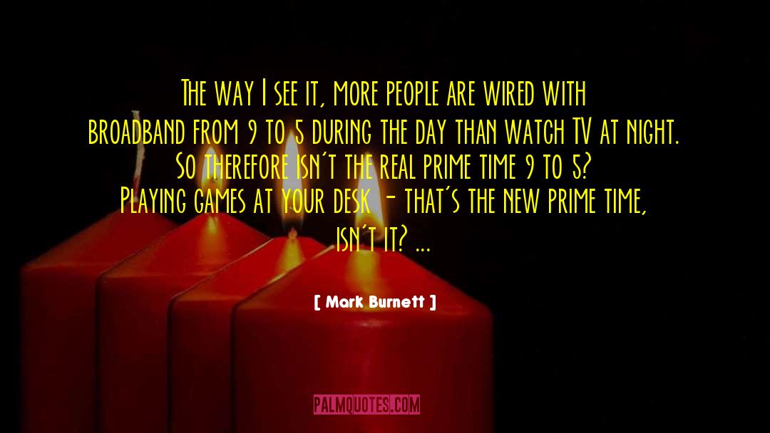 Broadband quotes by Mark Burnett