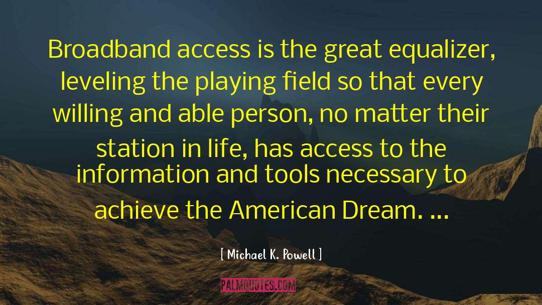 Broadband quotes by Michael K. Powell