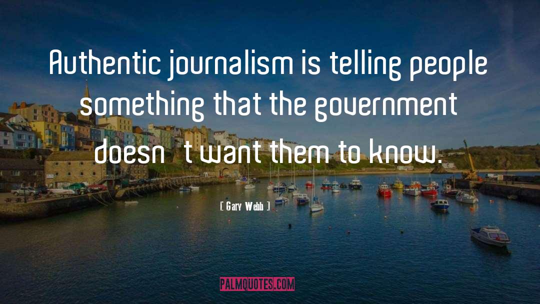 Broadcast Journalism quotes by Gary Webb