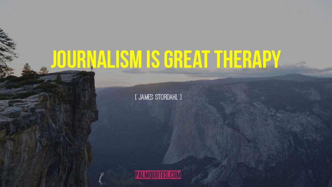 Broadcast Journalism quotes by James Stordahl