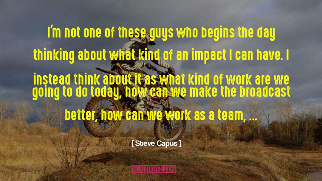 Broadcast quotes by Steve Capus