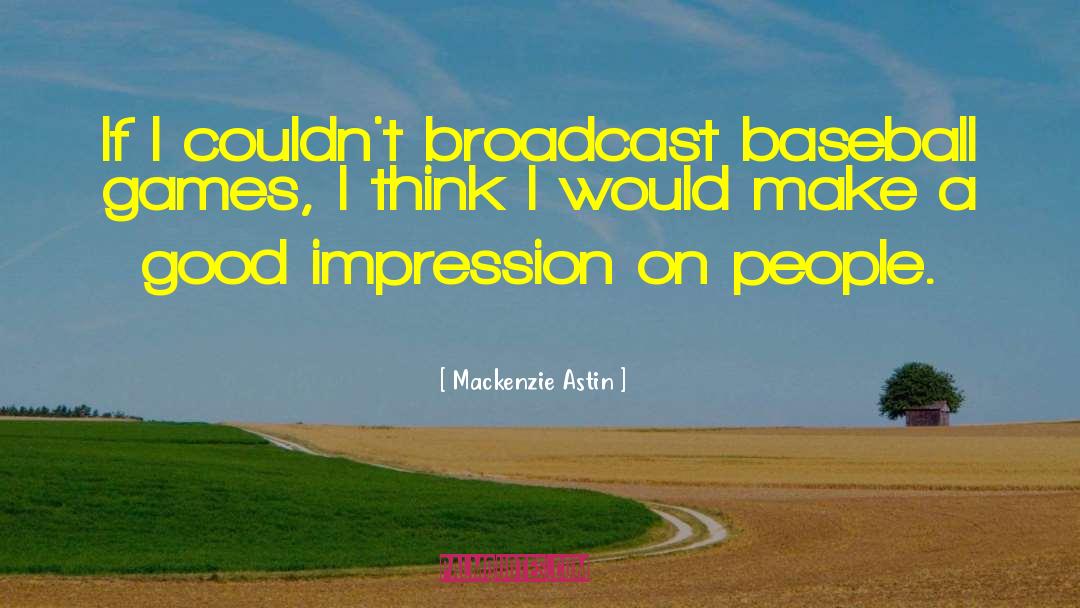 Broadcast quotes by Mackenzie Astin