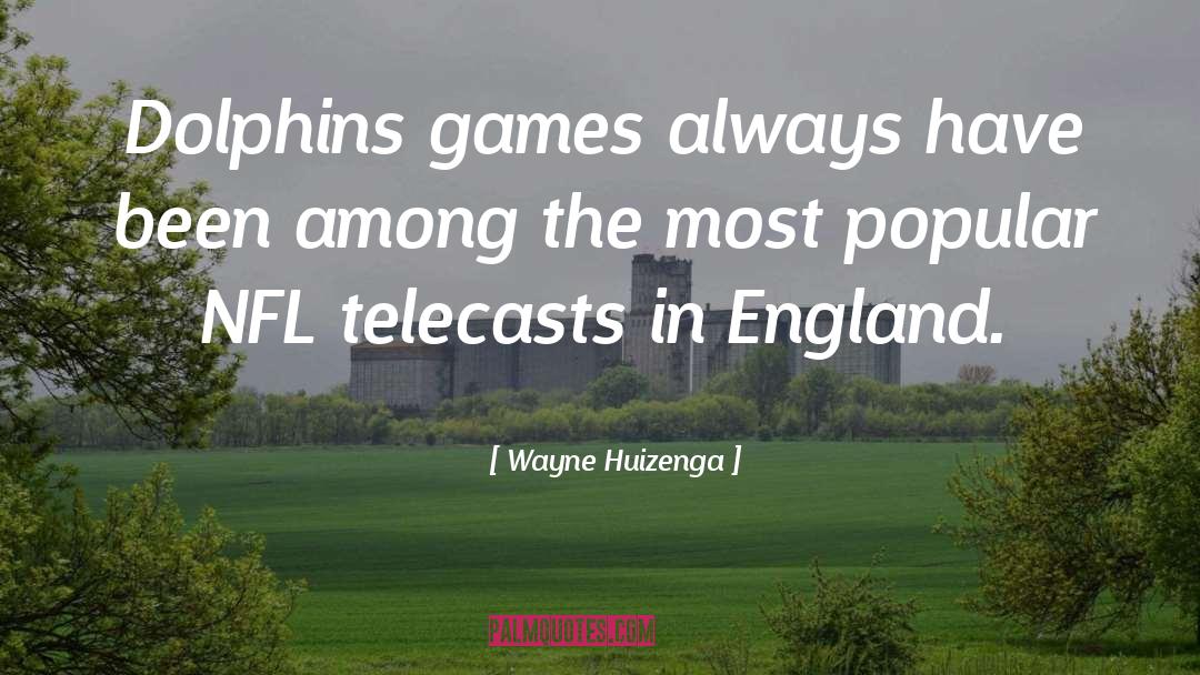 Broadcasters In Nfl quotes by Wayne Huizenga