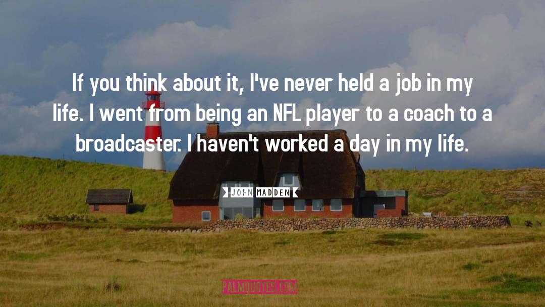 Broadcasters quotes by John Madden