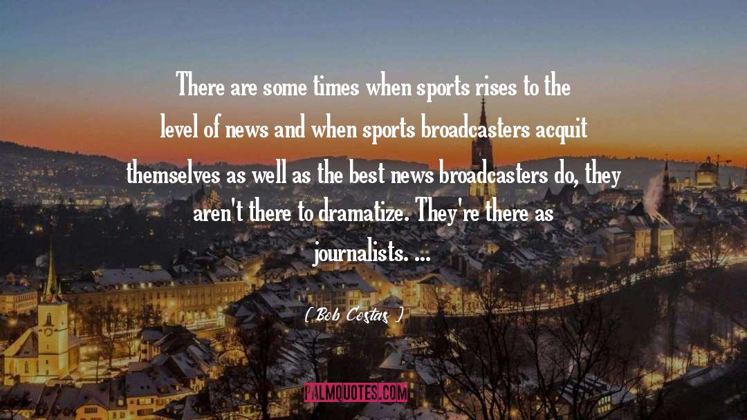 Broadcasters quotes by Bob Costas