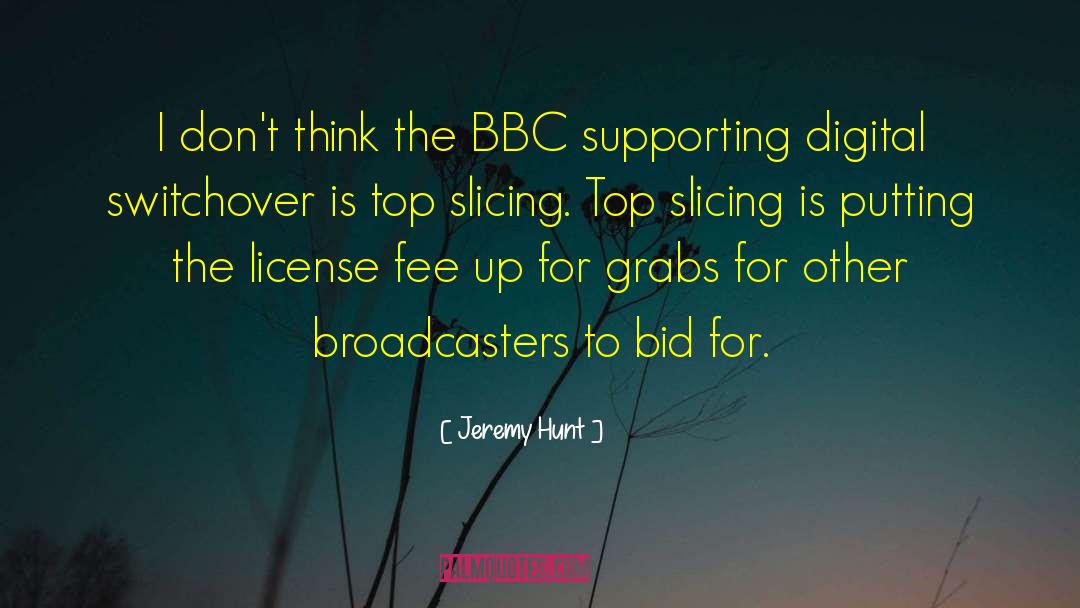 Broadcasters quotes by Jeremy Hunt