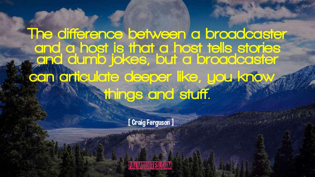 Broadcasters quotes by Craig Ferguson