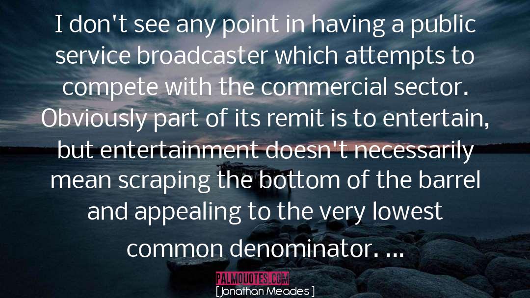 Broadcasters quotes by Jonathan Meades