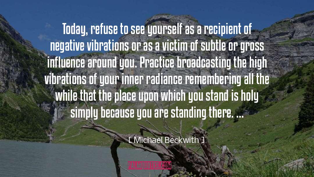Broadcasting quotes by Michael Beckwith
