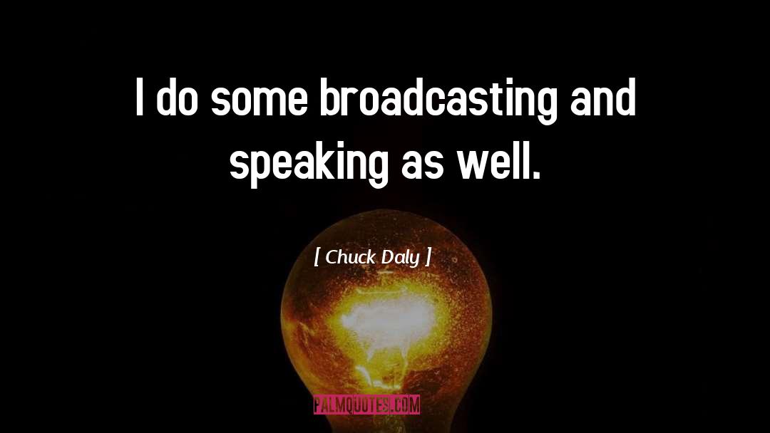 Broadcasting quotes by Chuck Daly