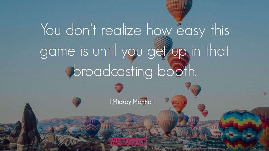 Broadcasting quotes by Mickey Mantle