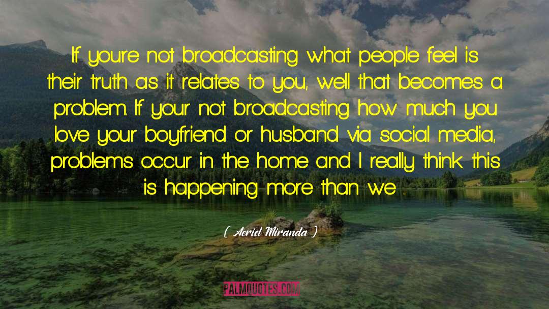 Broadcasting quotes by Aeriel Miranda