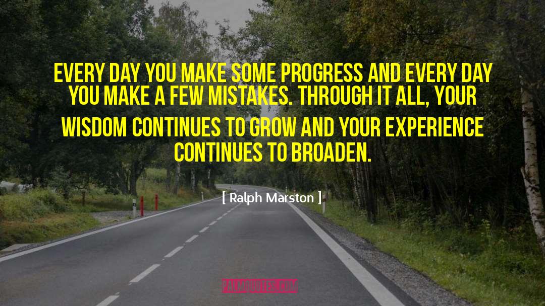 Broaden quotes by Ralph Marston