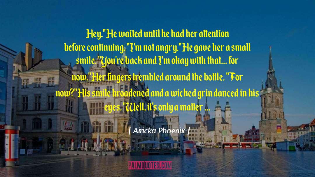 Broadened quotes by Airicka Phoenix