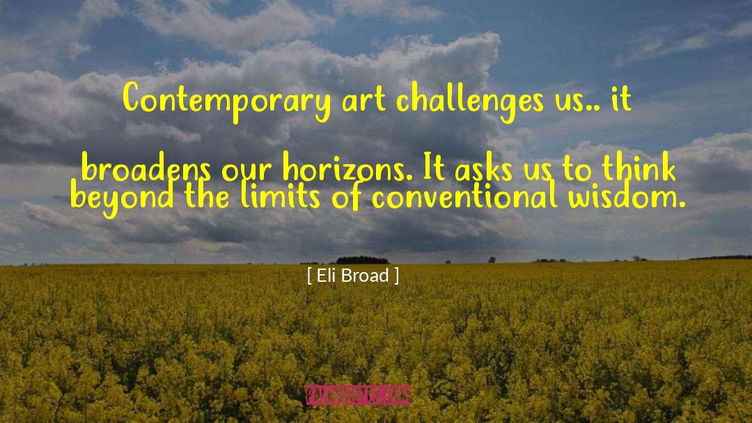 Broadens quotes by Eli Broad