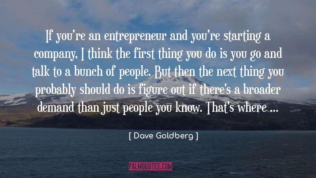 Broader quotes by Dave Goldberg
