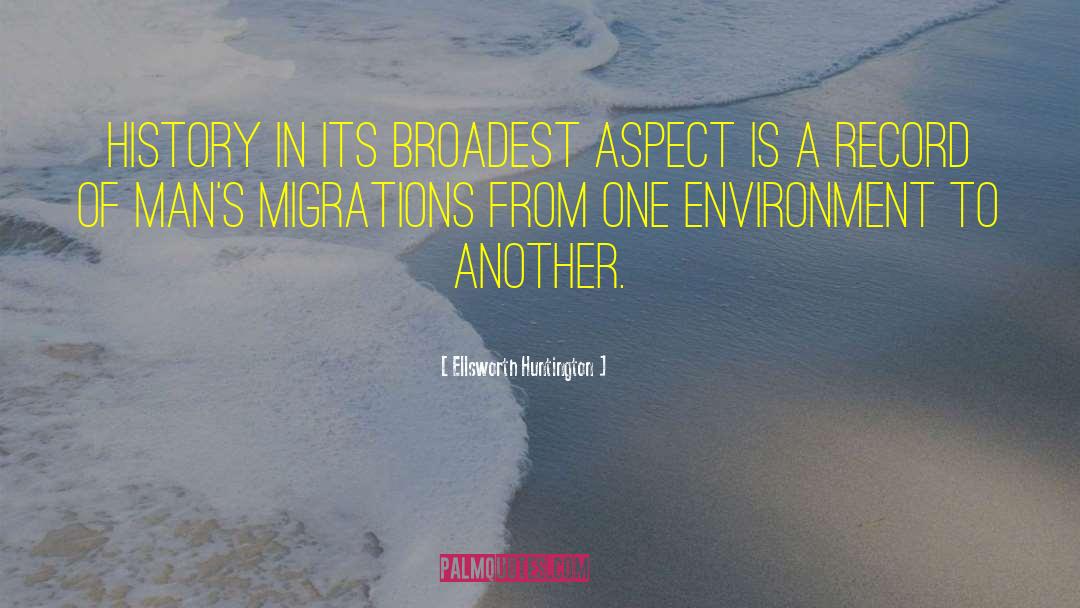 Broadest Aspect quotes by Ellsworth Huntington