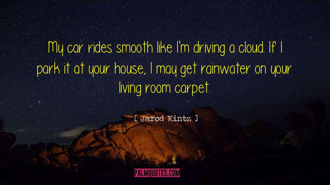 Broadloom Carpet quotes by Jarod Kintz