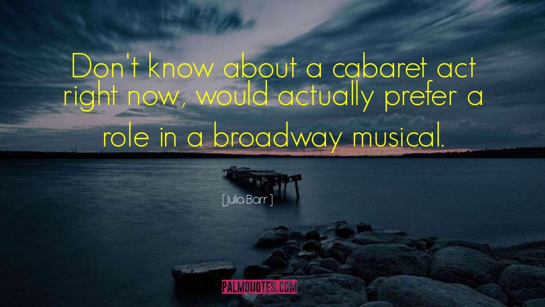 Broadway Musical quotes by Julia Barr