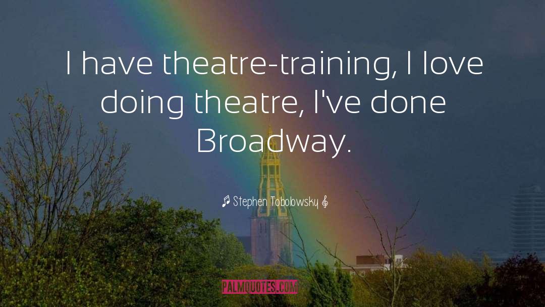 Broadway quotes by Stephen Tobolowsky