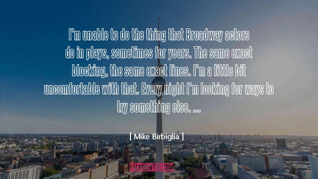 Broadway quotes by Mike Birbiglia