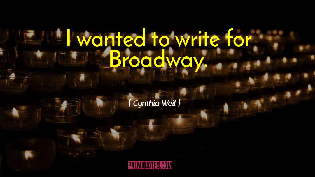 Broadway quotes by Cynthia Weil