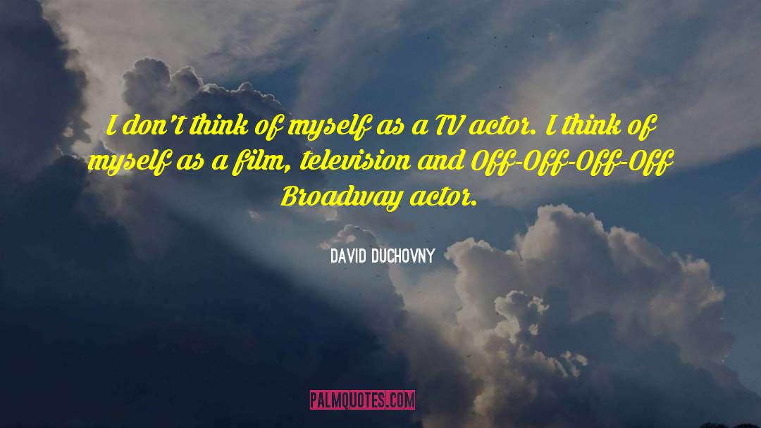 Broadway quotes by David Duchovny