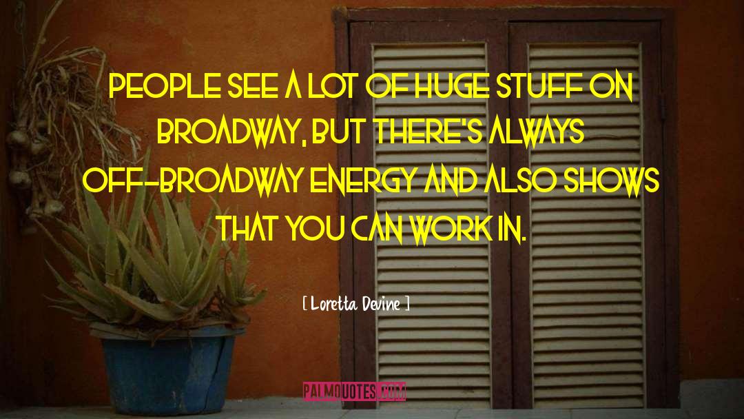 Broadway quotes by Loretta Devine