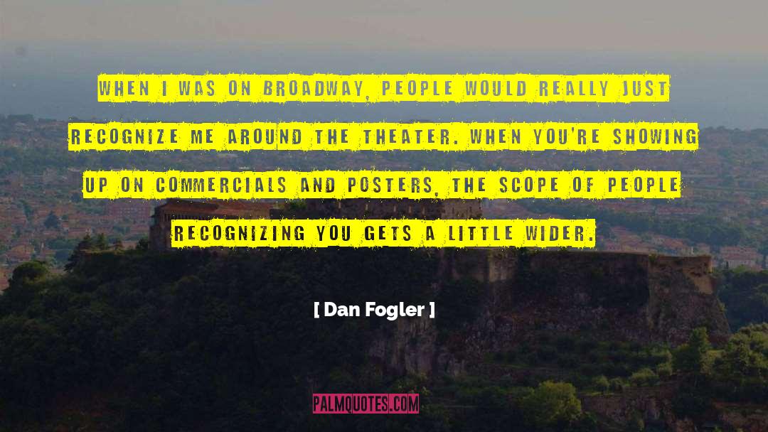 Broadway quotes by Dan Fogler