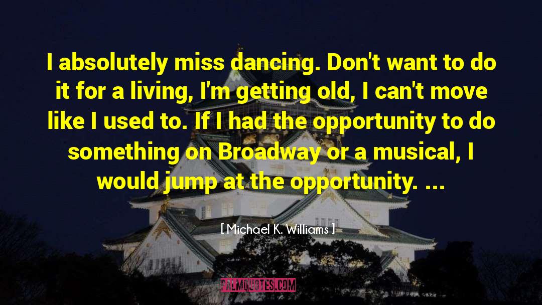 Broadway quotes by Michael K. Williams