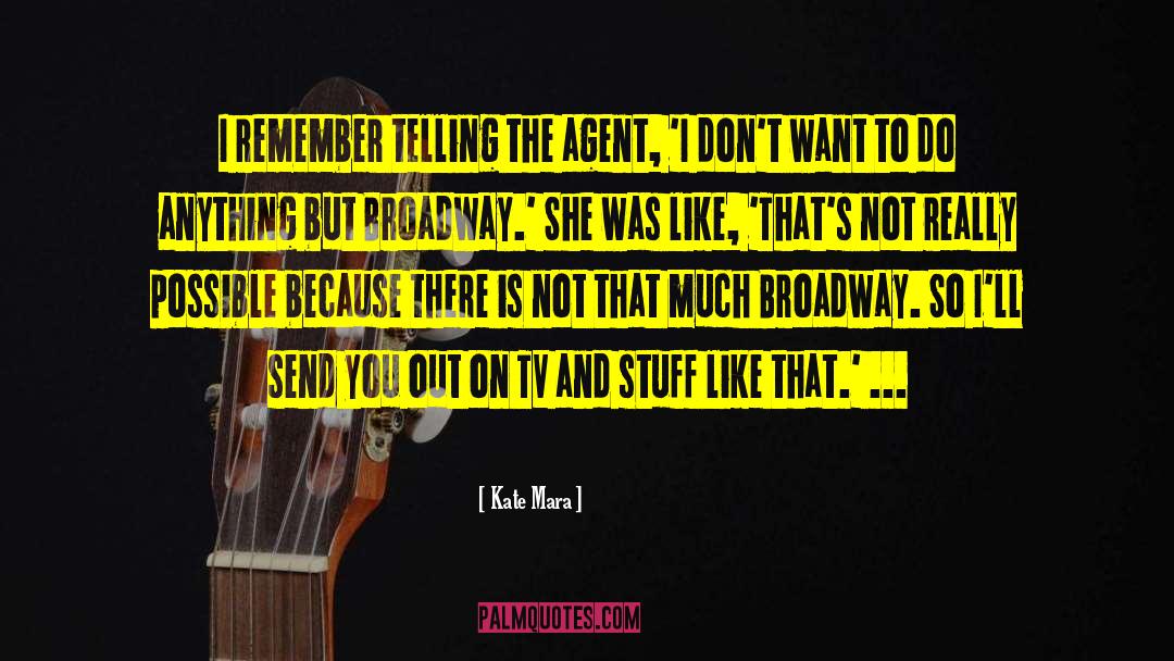 Broadway quotes by Kate Mara