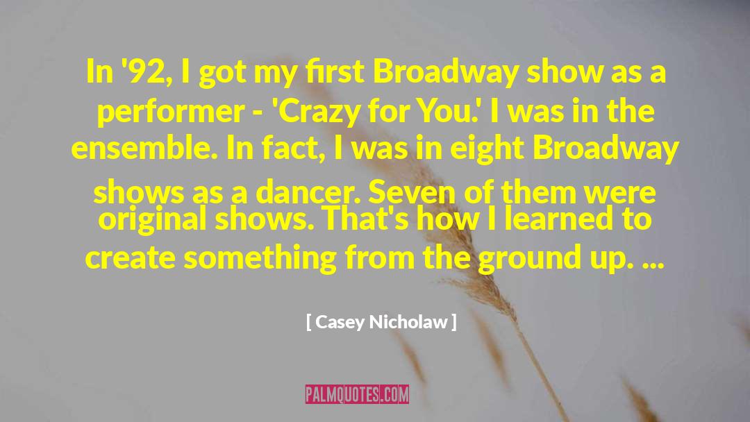 Broadway Shows quotes by Casey Nicholaw