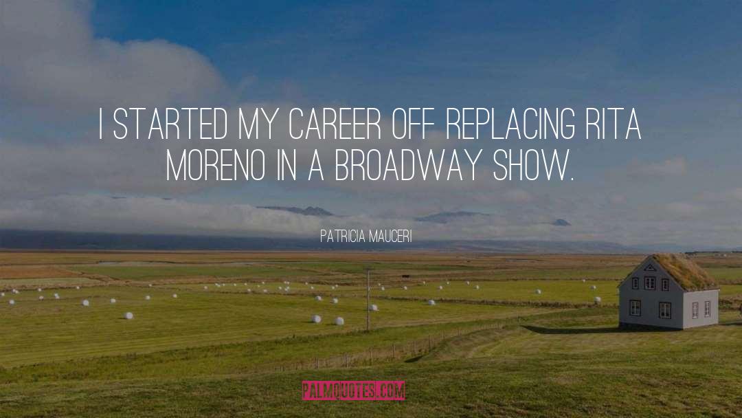 Broadway Shows quotes by Patricia Mauceri