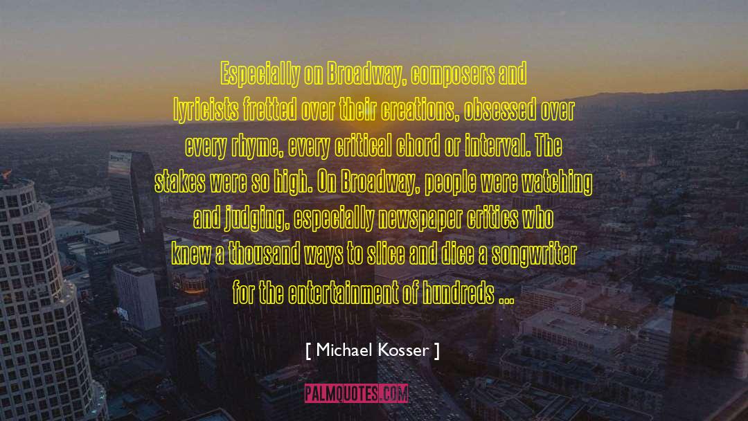 Broadway Theatre quotes by Michael Kosser