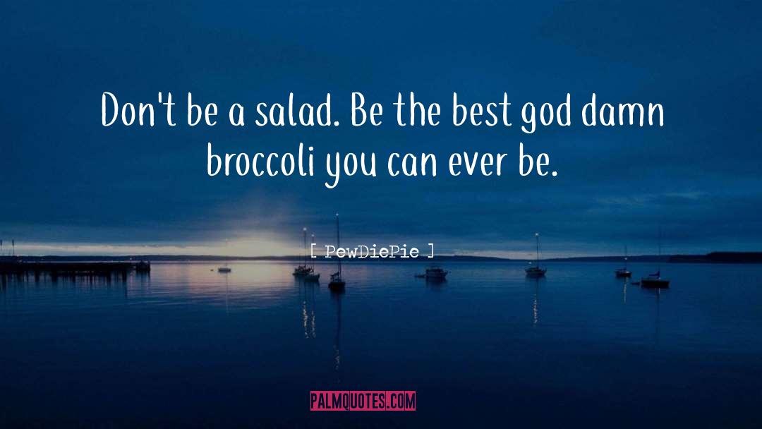 Broccoli quotes by PewDiePie