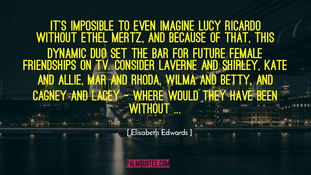 Brock And Lacey quotes by Elisabeth Edwards