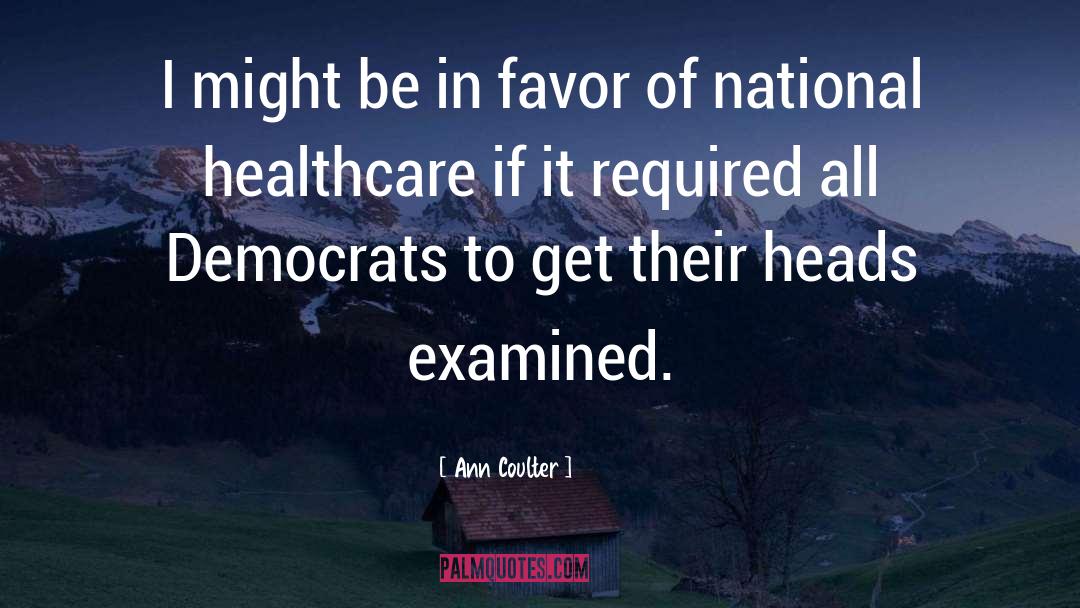 Brockie Healthcare quotes by Ann Coulter