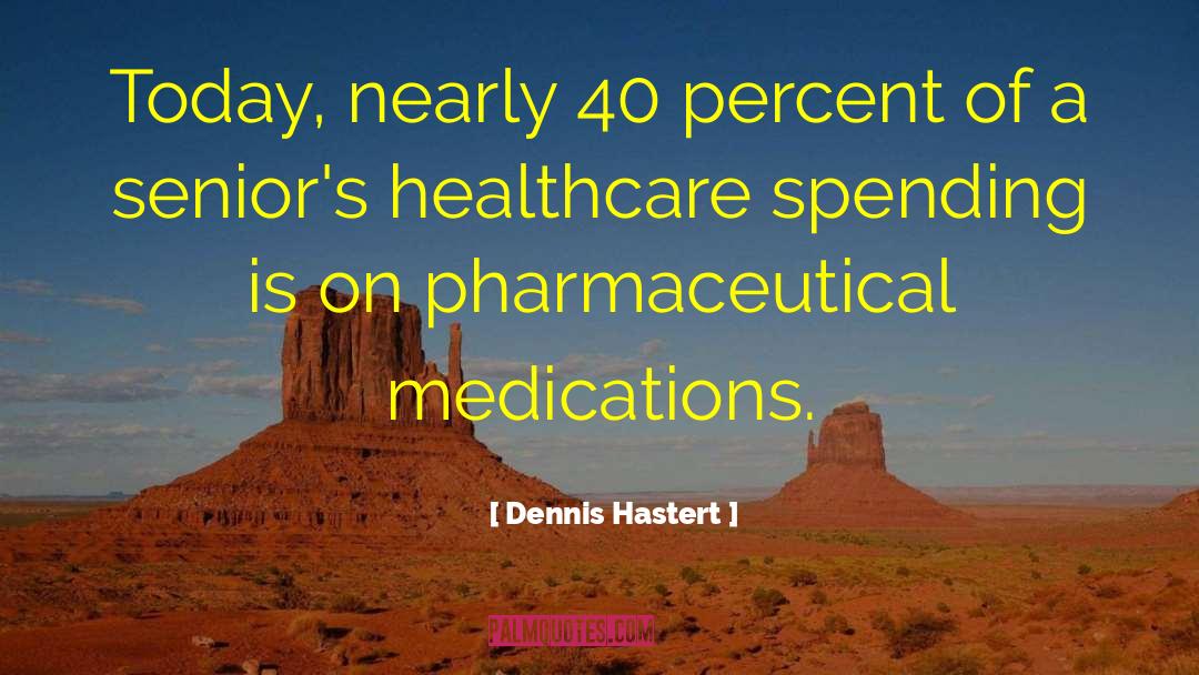 Brockie Healthcare quotes by Dennis Hastert