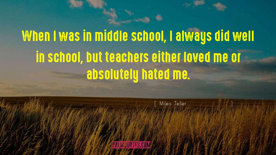 Brocklehurst Middle School quotes by Miles Teller